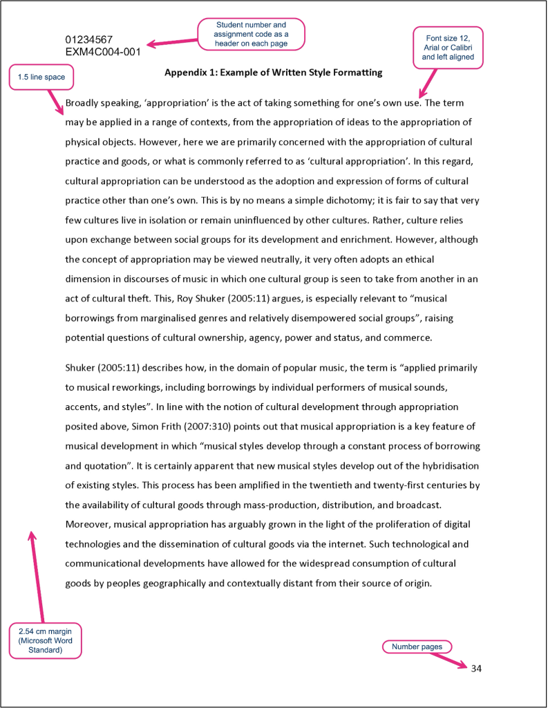Formatting of a written piece of work:
Assignment code and student ID number in the header on each page. Font size 12, arial or calibri, aligned to the left. 1.5 line spacing. 2.54cm margin, Microsoft Word's standard. Page numbers in the footer on each page. 